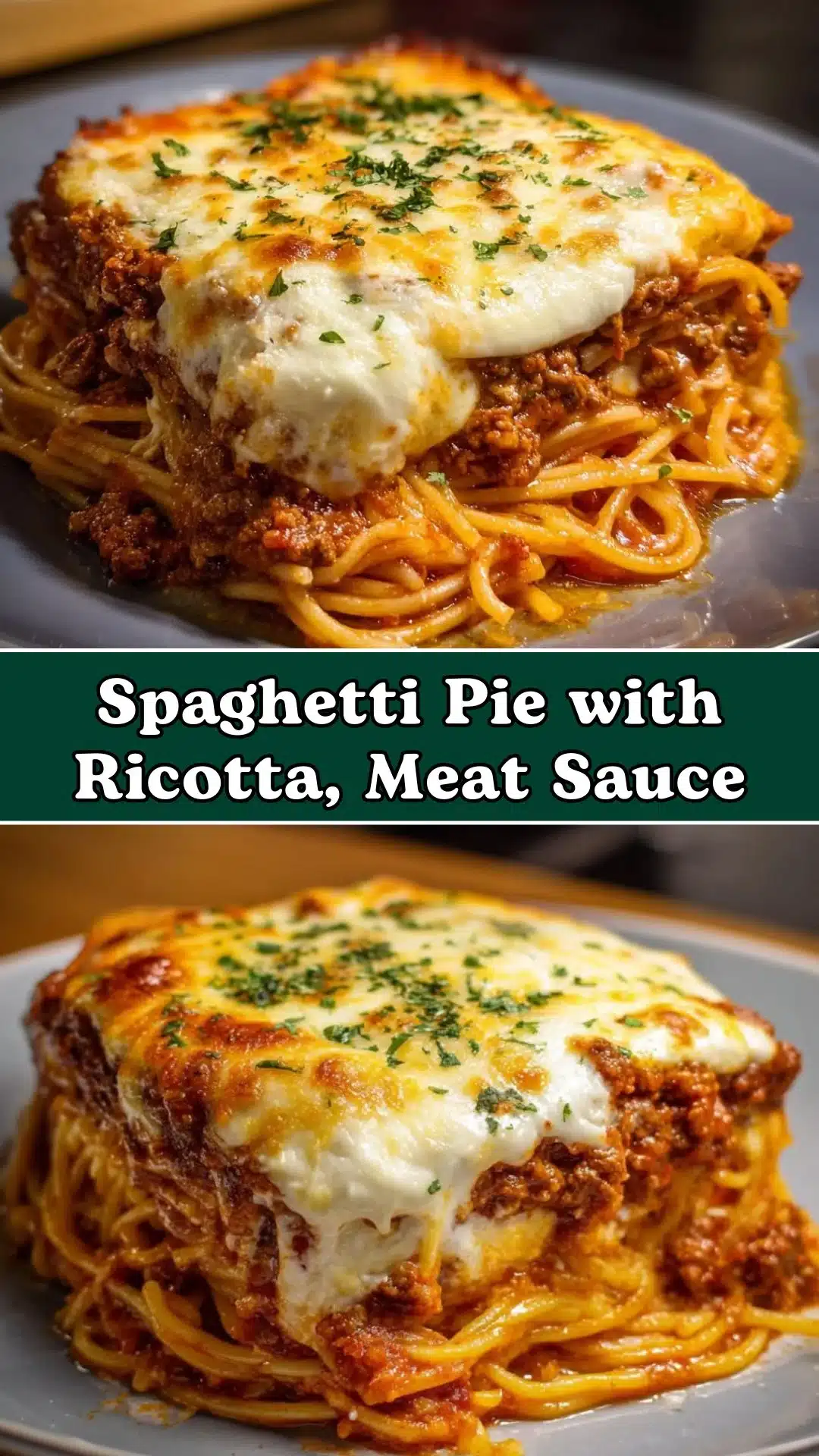 Spaghetti Pie with Ricotta, Meat Sauce, and Mozzarella